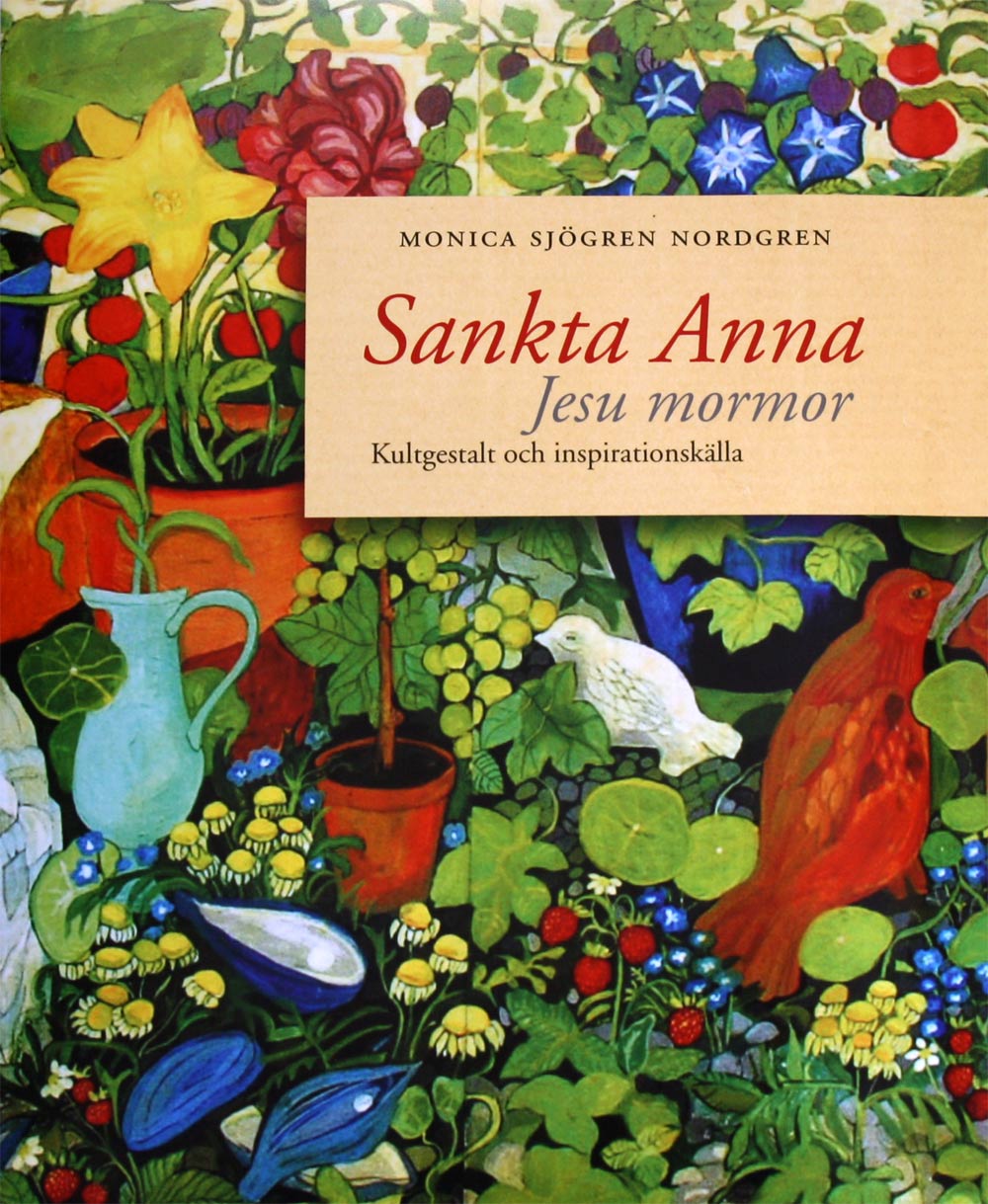 Sankta Anna, Jesu mormor ISBN 978-91-633-6331-3 www.kyrkakonstkultur.se